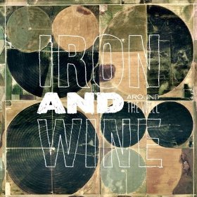Iron & Wine lyrics - Around The Well album - music lyrics