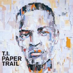 T.I. lyrics - Paper Trail album - music lyrics