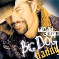 Toby Keith lyrics - Big Dog Daddy album - music lyrics
