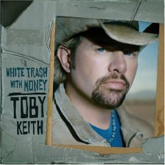 Toby Keith lyrics - White Trash With Money album - music lyrics